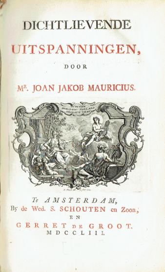 Titelpagina van Dichtlievende uitspanningen (1753) van de Surinaamse gouverneur Joan Jakob Mauricius, waarin zijn lange ‘Gezang op zee’ voorkomt, waarin hij zich beklaagt over de Surinaamse plantersklasse.